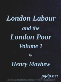 London Labour and the London Poor, Vol. 1 — Henry Mayhew