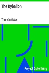 The Kybalion / A Study of The Hermetic Philosophy of Ancient Egypt and Greece — Three Initiates