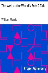 The Well at the World's End: A Tale — William Morris