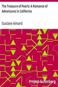 The Treasure of Pearls: A Romance of Adventures in California — Gustave Aimard