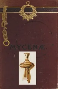 Mycenæ: a narrative of researches and discoveries at Mycenæ and Tiryns — Heinrich Schliemann