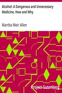 Alcohol: A Dangerous and Unnecessary Medicine, How and Why / What Medical Writers Say — Martha Meir Allen