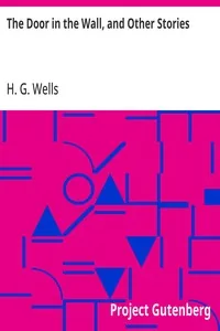 The Door in the Wall, and Other Stories — H. G. Wells