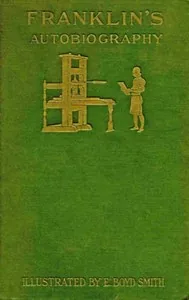 Autobiography of Benjamin Franklin — Benjamin Franklin