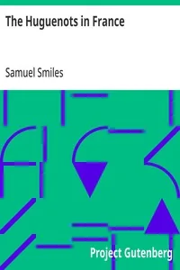The Huguenots in France — Samuel Smiles