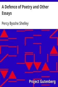 A Defence of Poetry and Other Essays — Percy Bysshe Shelley