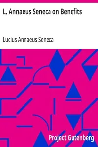 L. Annaeus Seneca on Benefits — Lucius Annaeus Seneca