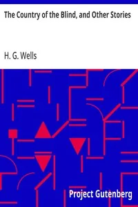 The Country of the Blind, and Other Stories — H. G. Wells