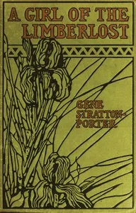 A Girl of the Limberlost — Gene Stratton-Porter
