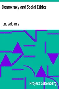 Democracy and Social Ethics — Jane Addams