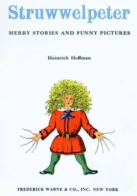 Struwwelpeter: Merry Stories and Funny Pictures — Heinrich Hoffmann