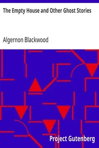 The Empty House and Other Ghost Stories — Algernon Blackwood