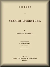 History of Spanish Literature, vol. 2 (of 3) — George Ticknor
