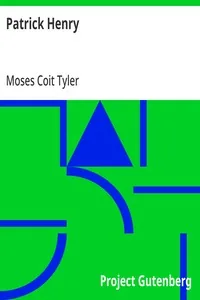 Patrick Henry — Moses Coit Tyler