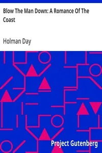 Blow The Man Down: A Romance Of The Coast — Holman Day