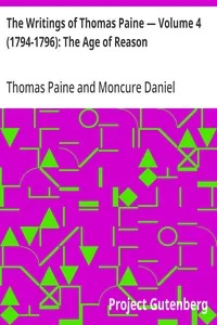 The Writings of Thomas Paine — Volume 4 (1794-1796): The Age of Reason — Thomas Paine
