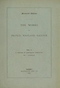 The works of Francis Maitland Balfour, Volume 2 (of 4) — Francis M. Balfour