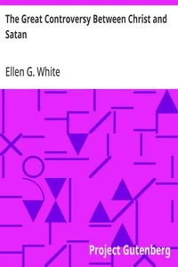 The Great Controversy Between Christ and Satan — Ellen G. White