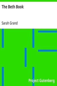 The Beth Book / Being a Study of the Life of Elizabeth Caldwell Maclure, a Woman of Genius — Sarah Grand