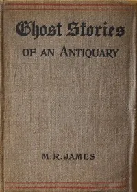 Ghost Stories of an Antiquary — M. R. James