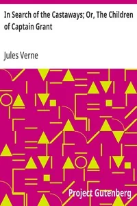 In Search of the Castaways; Or, The Children of Captain Grant — Jules Verne