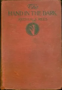 The Hand in the Dark — Arthur J. Rees