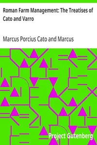 Roman Farm Management: The Treatises of Cato and Varro — Marcus Porcius Cato