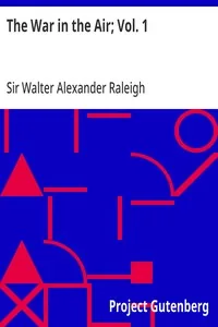 The War in the Air; Vol. 1 / The Part played in the Great War by the Royal Air Force — Walter Alexander, Sir Raleigh