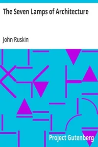 The Seven Lamps of Architecture — John Ruskin