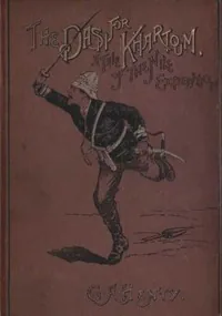 The Dash for Khartoum: A Tale of the Nile Expedition — G. A. Henty
