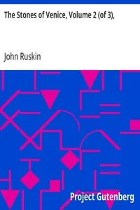 The Stones of Venice, Volume 2 (of 3), — John Ruskin