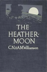 The Heather-Moon — C. N. Williamson