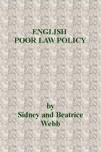English Poor Law Policy — Sidney Webb