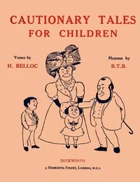 Cautionary Tales for Children — Hilaire Belloc