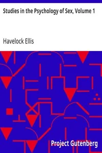 Studies in the Psychology of Sex, Volume 1 / The Evolution of Modesty; The Phenomena of Sexual Periodicity; Auto-Erotism — Havelock Ellis