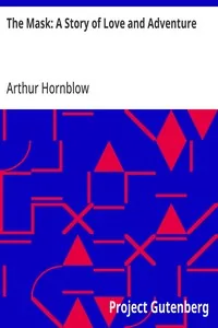 The Mask: A Story of Love and Adventure — Arthur Hornblow