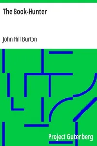 The Book-Hunter / A New Edition, with a Memoir of the Author — John Hill Burton