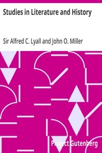 Studies in Literature and History — Alfred C., Sir Lyall