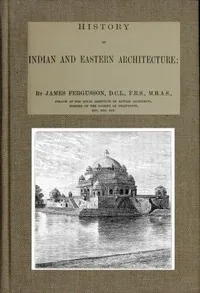 History of Indian and Eastern Architecture — James Fergusson