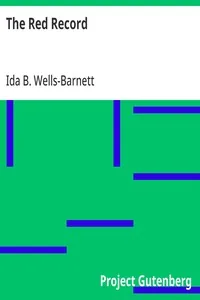 The Red Record / Tabulated Statistics and Alleged Causes of Lynching in the United States — Ida B. Wells-Barnett