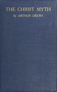 The Christ Myth — Arthur Drews
