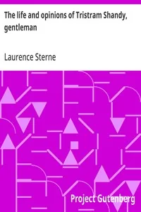 The life and opinions of Tristram Shandy, gentleman — Laurence Sterne