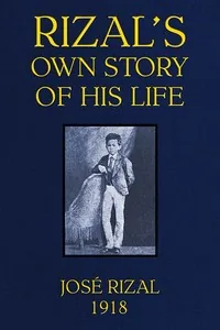 Rizal's own story of his life — José Rizal