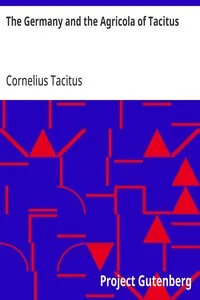 The Germany and the Agricola of Tacitus — Cornelius Tacitus