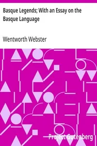 Basque Legends; With an Essay on the Basque Language — Wentworth Webster