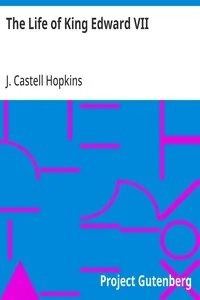 The Life of King Edward VII / with a sketch of the career of King George V — J. Castell Hopkins