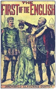 The First of the English: A Novel — Archibald Clavering Gunter
