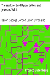The Works of Lord Byron: Letters and Journals. Vol. 1 — George Gordon Byron, Baron Byron