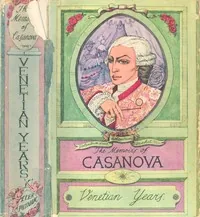 The Memoirs of Jacques Casanova de Seingalt, 1725-1798. Complete — Giacomo Casanova