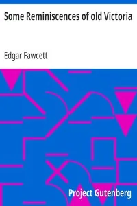 Some Reminiscences of old Victoria — Edgar Fawcett